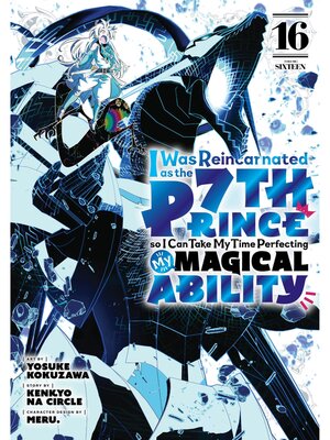cover image of I Was Reincarnated as the 7th Prince so I Can Take My Time Perfecting My Magical Ability, Volume 16